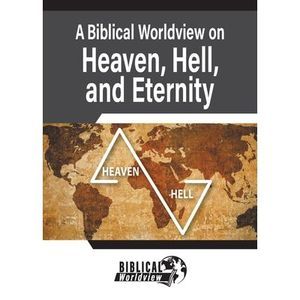 A Biblical Worldview on Heaven, Hell, and Eternity -- Andrew Wommack